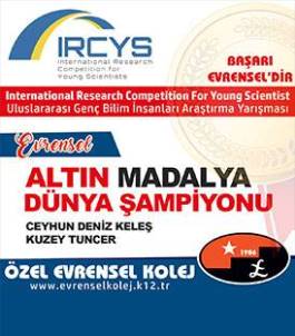 EVRENSEL, ULUSLARARASI GENÇ BİLİM İNSANLARI ARAŞTIRMA YARIŞMASINDA ALTIN MADALYA İLE DÜNYA ŞAMPİYONU