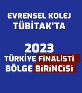 EVRENSEL KOLEJ TÜBİTAK'TA BÖLGE BİRİNCİSİ